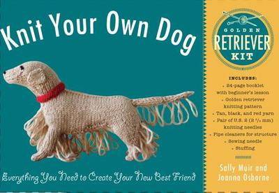 Knit Your Own Dog: Golden Retriever Kit - Muir, Sally, and Osborne, Joanna