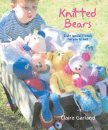 Knitted Bears: Eight Special Friends for You to Knit and Crochet