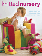 Knitted Nursery: Toys, Clothes and Furnishings for a Beautiful Baby's Room