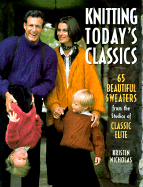 Knitting Beautiful Classics: 65 Great Sweaters from the Studios of Classic Elite