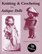 Knitting & Crocheting for Antique Dolls: 1914-1929 - Hobby House Press (Creator)