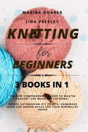 Knitting for Beginners: The New Comprehensive Guide to Master Crochet and Macram? Patterns. Create Astonishing DIY crafts, Homemade soap and Design Space for your Minimalist House