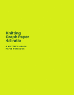 Knitting Graph Paper 4 5 ratio - A Knitter's Graph Paper Notebook: : A Knitting Journal with Graph Paper - 4:5 Ratio - 126 pages - Letter Format 8.5"x11"