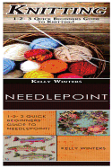 Knitting & Needlepoint: 1-2-3 Quick Beginners Guide to Knitting! & 1-2-3 Quick Beginners Guide to Needlepoint!