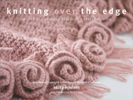 Knitting Over the Edge: The Second Essential Collection of Decorative Borders