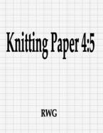 Knitting Paper 4: 5: 200 Pages 8.5" X 11"