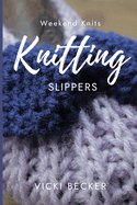 Knitting Slippers: Quick and Easy Knitted Slippers