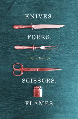 Knives, Forks, Scissors, Flames - Kiesbye, Stefan