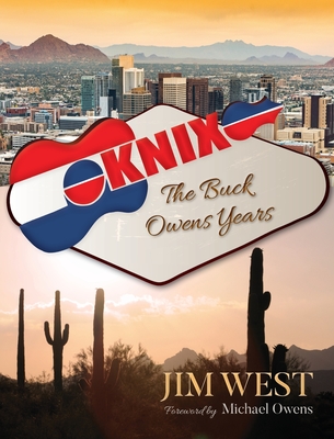 Knix: The Buck Owens Years - West, Jim, and Owens, Michael (Foreword by)