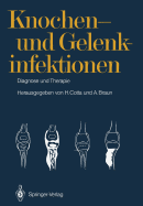 Knochen- Und Gelenkinfektionen: Diagnose Und Therapie 5. Heidelberger Orthop?die-Symposium