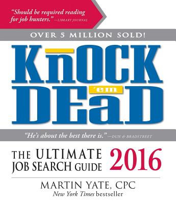 Knock 'em Dead 2016, 2016: The Ultimate Job Search Guide - Yate, Martin, Cpc