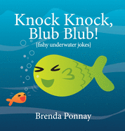 Knock Knock, Blub Blub!: Fishy Underwater Jokes