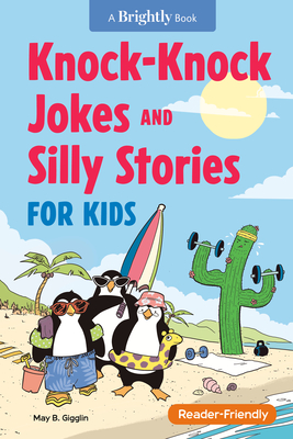 Knock-Knock Jokes and Silly Stories for Kids - Gigglin, May B, and Price, Toby (Foreword by), and Brightly (Contributions by)