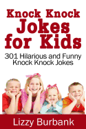 Knock Knock Jokes for Kids: 301 Hilarious and Funny Knock Knock Jokes