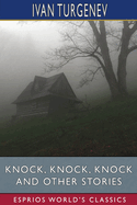 Knock, Knock, Knock and Other Stories (Esprios Classics): Translated by Constance Garnett