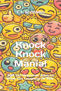 Knock Knock Mania!: 999 Kid-Approved Jokes to Keep You Laughing All Year