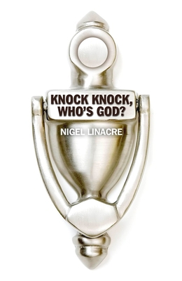 Knock Knock, Whos God? - Linacre, Nigel