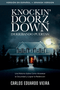 Knockin' Doorz Down (Derribando Puertas): Una historia sobre cmo atravesar la oscuridad y lograr la redencin