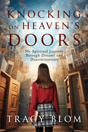 Knocking on Heaven's Doors: My Spiritual Journey Through Dreams and Denominations