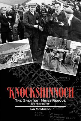 Knockshinnoch: The Greatest Mines Rescue in History - McMurdo, Ian