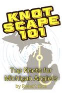 Knotscape 101: Top Knots for Michigan Anglers