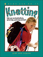 Knotting: Make Your Own Basketball Nets, Guitar Straps, Sports Bags and More
