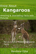 Know about Kangaroos: Amazing & Interesting Facts with Pictures: "never Known Before" Kangaroo Facts