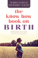 Know How Book on Birth: The Miracle of New Life Book