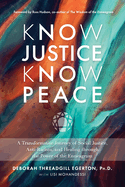 Know Justice Know Peace: A Transformative Journey of Social Justice, Anti-Racism and Healing through the Power of the Enneagram