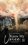Know My Voice II: God Has A Kingdom, And It is Not Organized Religion!