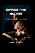 Know What Your Man Think: Understand How Men Think
