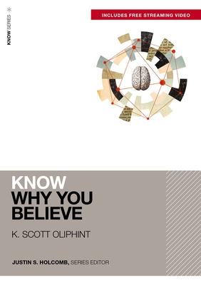 Know Why You Believe (Includes Free Streaming Video) - Oliphint, K Scott, and Holcomb, Justin S (Editor)