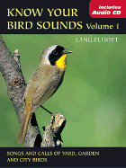 Know Your Bird Sounds: Songs and Calls of Yard, Garden and City Birds v. 1