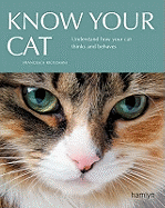 Know Your Cat: Understand How Your Cat Thinks and Behaves