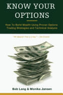 Know Your Options: How To Build Wealth Using Proven Options Trading Strategies and Technical Analysis