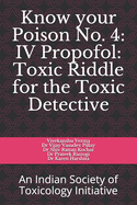 Know your Poison No. 4: IV Propofol: Toxic Riddle for the Toxic Detective: An Indian Society of Toxicology Initiative