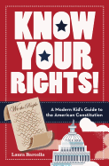 Know Your Rights!: A Modern Kid's Guide to the American Constitution