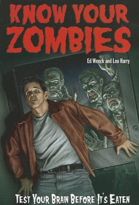 Know Your Zombies - Wenck, Ed, and Harry, Lou