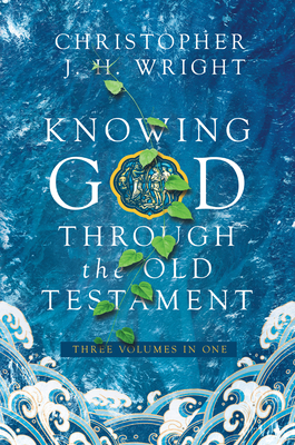 Knowing God Through the Old Testament: Three Volumes in One - Wright, Christopher J H
