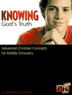 Knowing God's Truth: Advanced Christian Concepts for Middle Schoolers