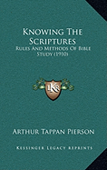 Knowing The Scriptures: Rules And Methods Of Bible Study (1910)