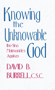 Knowing the Unknowable God: Ibn-Sina, Maimonides, Aquinas