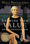 Knowing Your Value: Women, Money and Getting What You're Worth