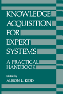 Knowledge Acquisition for Expert Systems: A Practical Handbook