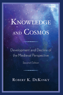 Knowledge and Cosmos: Development and Decline of the Medieval Perspective