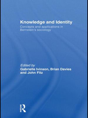 Knowledge and Identity: Concepts and Applications in Bernstein's Sociology - Ivinson, Gabrielle (Editor), and Davies, Brian (Editor), and Fitz, John (Editor)