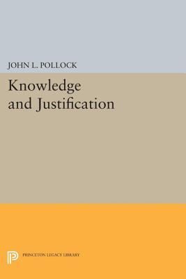 Knowledge and Justification - Pollock, John L.