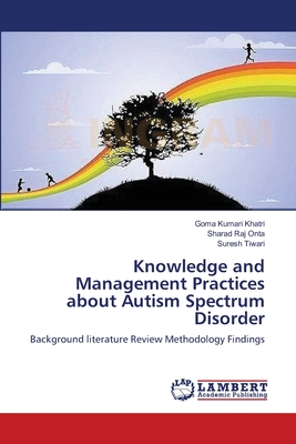 Knowledge and Management Practices about Autism Spectrum Disorder - Khatri, Goma Kumari, and Onta, Sharad Raj, and Tiwari, Suresh