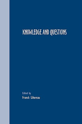 Knowledge and Questions. - Lihoreau, Franck (Editor)