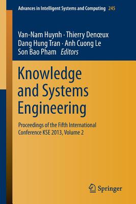 Knowledge and Systems Engineering: Proceedings of the Fifth International Conference KSE 2013, Volume 2 - Huynh, Van Nam (Editor), and Denoeux, Thierry (Editor), and Tran, Dang Hung (Editor)